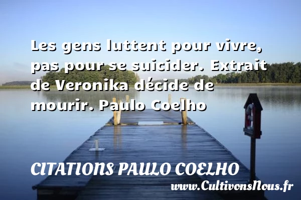 Les gens luttent pour vivre, - Citations Paulo Coelho - Citation lutte