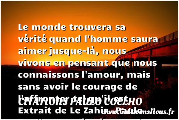 Le monde trouvera sa vérité - Citations Paulo Coelho - Citation courage
