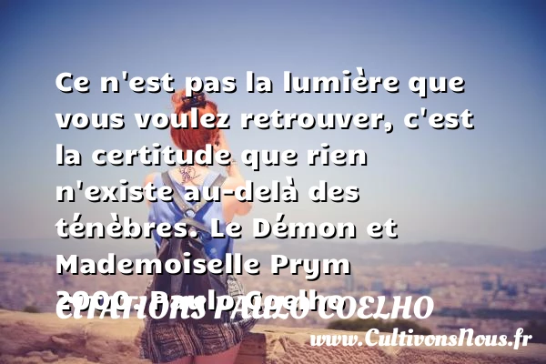 Ce n’est pas la lumière que - Citations Paulo Coelho