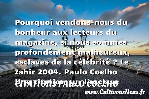 Pourquoi vendons-nous du - Citations Paulo Coelho - Citation esclave