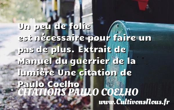Un peu de folie est - Citations Paulo Coelho - Citation folie