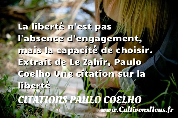 La liberté n’est pas - Citations Paulo Coelho - Citation liberté