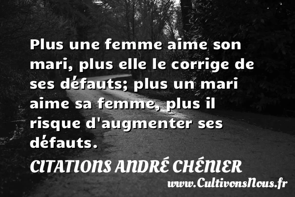 Plus une femme aime son mari - Citations André Chénier - Citation risque