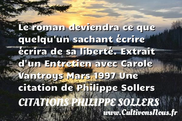 Le roman deviendra ce que - Citations Philippe Sollers - Citation roman