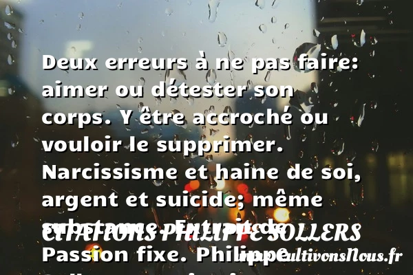 Deux erreurs à ne pas - Citations Philippe Sollers - Citation erreur