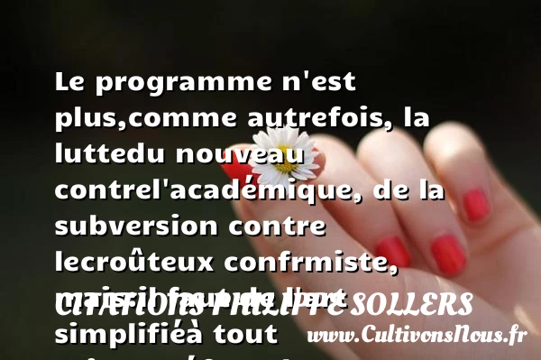 Le programme n’est plus, - Citations Philippe Sollers