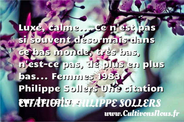 Luxe, calme… Ce n’est pas - Citations Philippe Sollers - Citation calme - Citation luxe