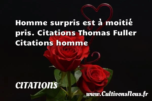 Homme surpris est à moitié - Citations - Citations Thomas Fuller - Citations homme