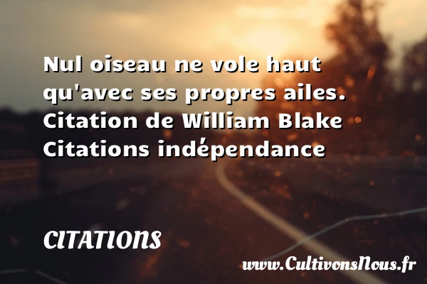 Nul oiseau ne vole haut - Citations - Citations William Blake