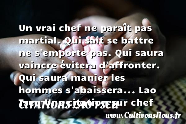 Un vrai chef ne paraît pas - Citations Lao Tseu - Citation chef