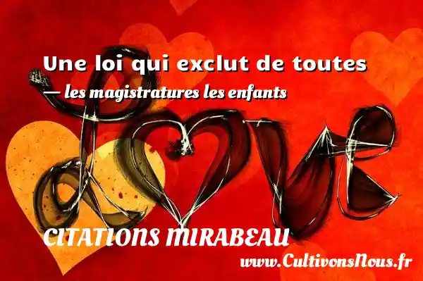 Une loi qui exclut de toutes - les magistratures les enfants CITATIONS MIRABEAU
