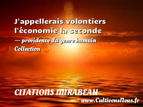 J appellerais volontiers l économie la seconde - providence du genre humain Collection CITATIONS MIRABEAU