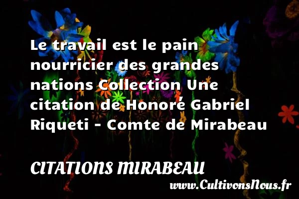 Le travail est le pain - Citations Mirabeau - Citation travail