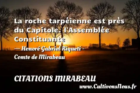 La roche tarpéienne est près du Capitole. l Assemblée Constituante - Honoré Gabriel Riqueti - Comte de Mirabeau CITATIONS MIRABEAU