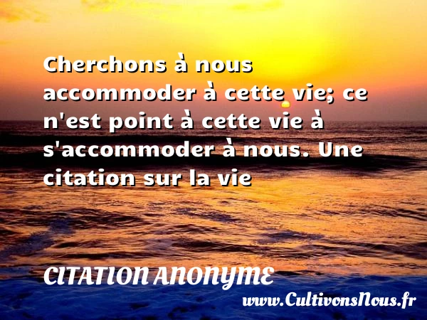 Cherchons à nous accommoder - Citation anonyme - Citation sur la vie