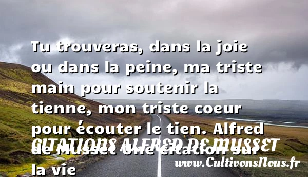Tu trouveras, dans la joie - Citations Alfred de Musset - Citation sur la vie