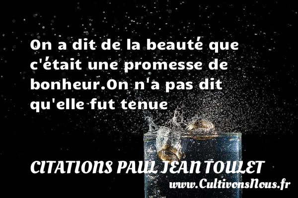 On a dit de la beauté - Citations Paul Jean Toulet - Citations bonheur