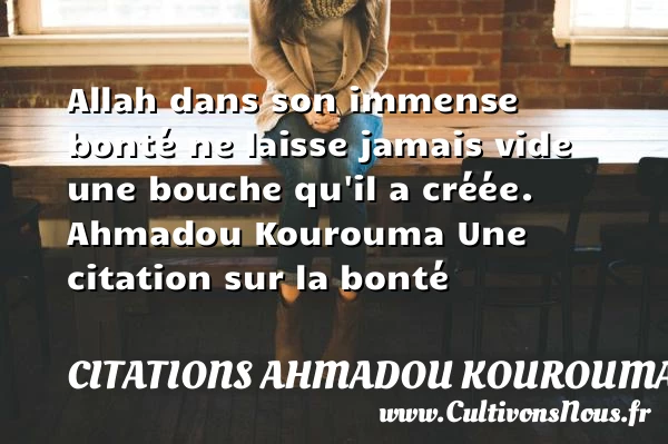 Allah dans son immense bonté - Citations Ahmadou Kourouma - citation bonté