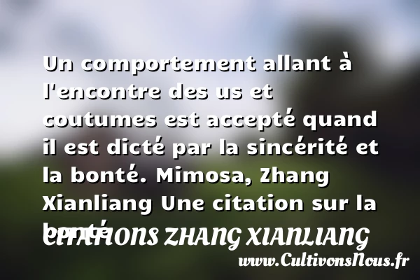 Un comportement allant à - Citations Zhang Xianliang - citation bonté