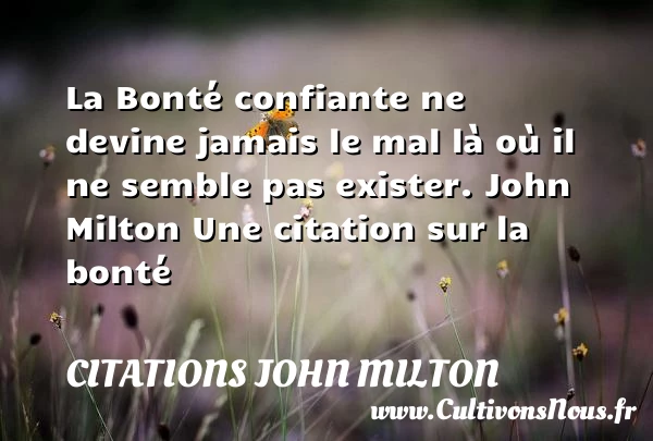 La Bonté confiante ne devine - Citations John Milton - citation bonté