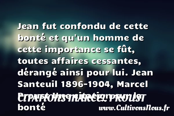 Jean fut confondu de cette - Citations Marcel Proust - citation bonté