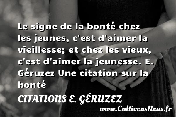 Le signe de la bonté chez - Citations E. Géruzez - citation bonté
