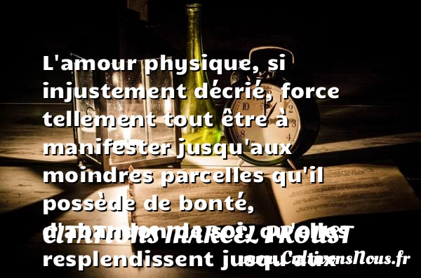 L’amour physique, si - Citations Marcel Proust - citation bonté