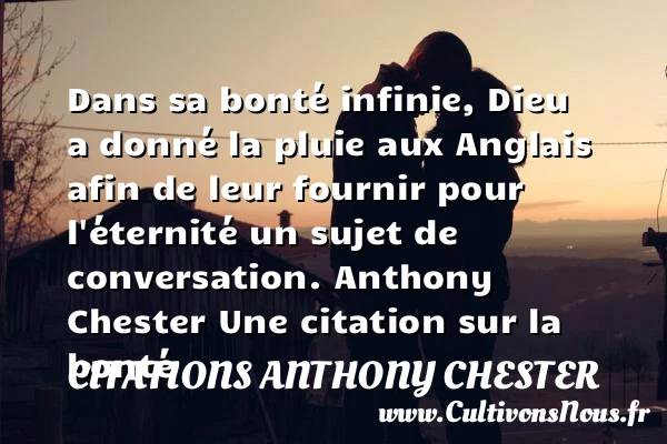 Dans sa bonté infinie, Dieu - Citations Anthony Chester - citation bonté