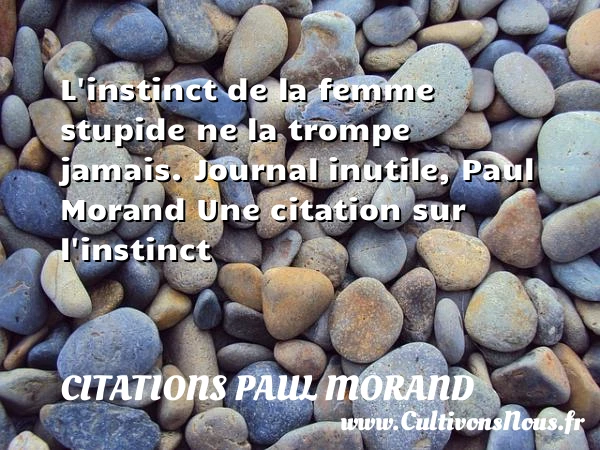 L’instinct de la femme - Citations Paul Morand - Citation instinct