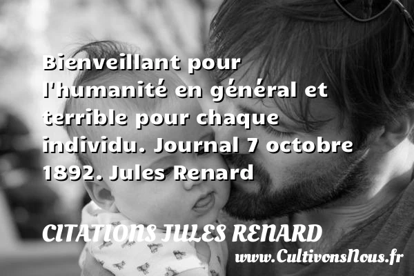 Bienveillant pour l’humanité - Citations Jules Renard - Citation humanité