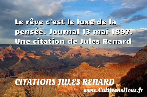 Le rêve - Citations Jules Renard - Citation luxe