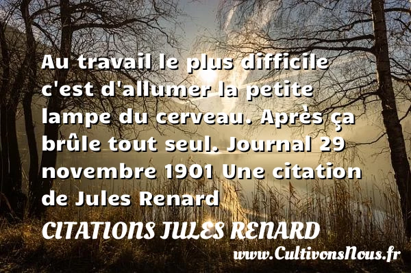 Au travail - Citations Jules Renard - Citation travail