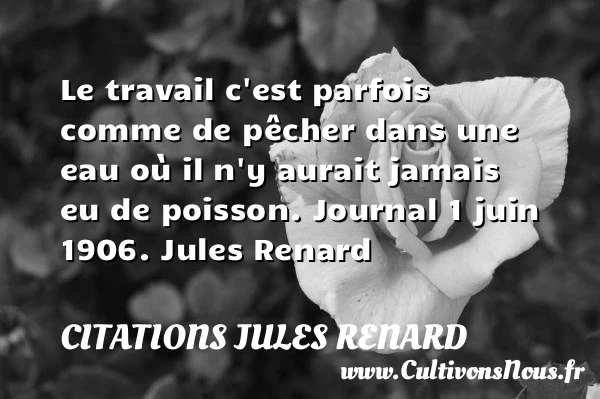 Le travail - Citations Jules Renard - Citation travail