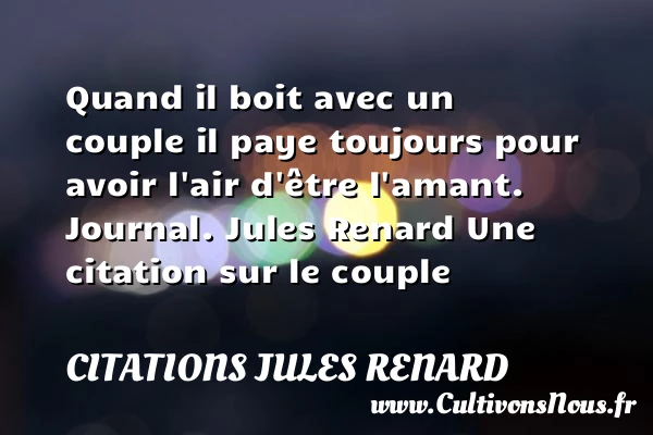 Quand il boit avec un couple - Citations Jules Renard - Citations couple