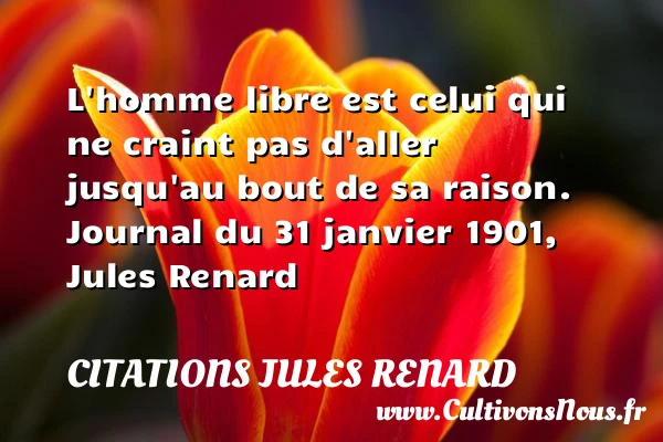 L’homme libre est celui qui - Citations Jules Renard - Citation libre