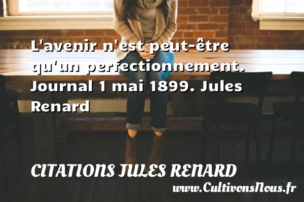 L’avenir n’est peut-être - Citations Jules Renard - Citation perfection