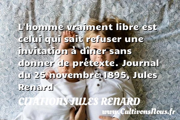 L’homme vraiment libre est - Citations Jules Renard - Citation libre