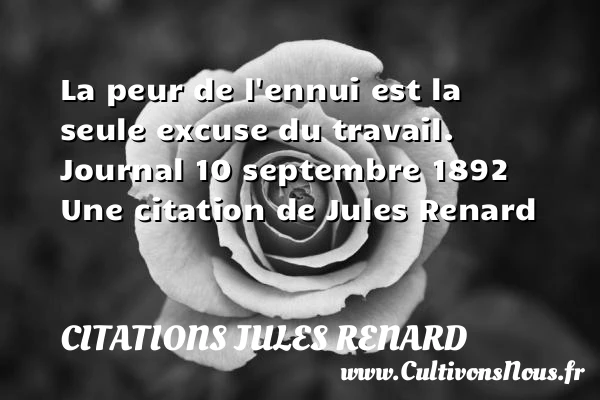 La peur de l’ennui est la - Citations Jules Renard - Citation peur - Citation travail