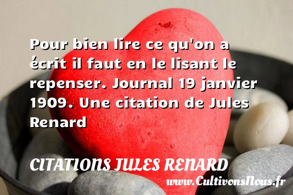 Pour bien lire ce qu’on a - Citations Jules Renard - Citation lire