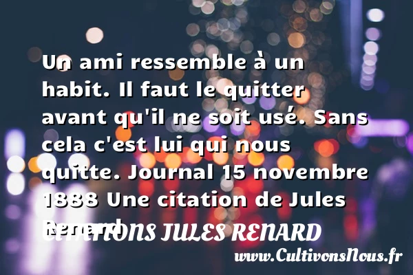Un ami ressemble à un habit. - Citations Jules Renard - Citation quitter