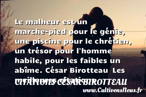 Le malheur est un marche-pied - Citations César Birotteau - les meilleures citations