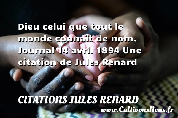 Dieu celui que tout le monde - Citations Jules Renard