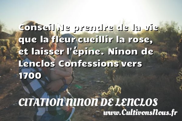 Conseil - Citation Ninon de Lenclos - Citation sur la vie