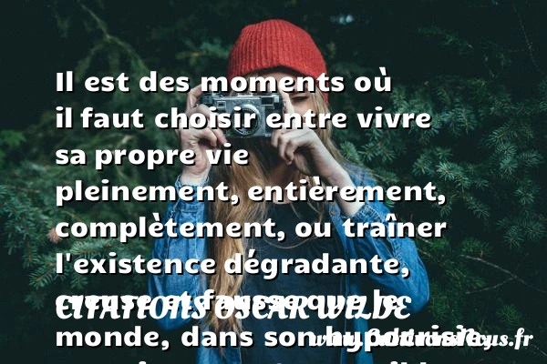 Il est des moments où il - Citations Oscar Wilde - Citation sur la vie