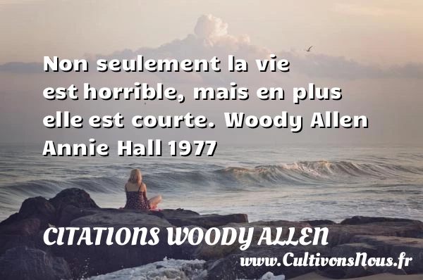 Non seulement la vie est - Citations Woody allen - Citation sur la vie