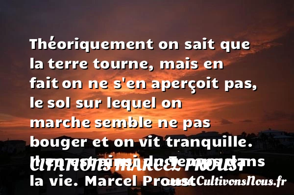 Théoriquement on sait que la - Citations Marcel Proust - Citation sur la vie