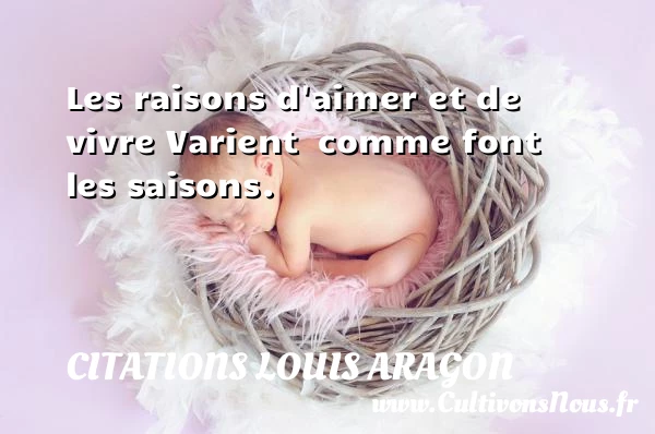 Les raisons d’aimer et de vivre - Citations Louis Aragon - Citation saison