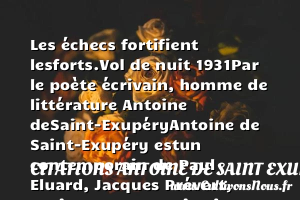 Les échecs fortifient les - Citations Antoine de Saint Exupéry