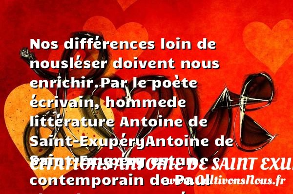 Nos différences loin de nous - Citations Antoine de Saint Exupéry