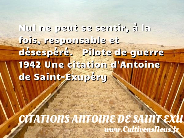 Nul ne peut se sentir, à la - Citations Antoine de Saint Exupéry - Citation responsable